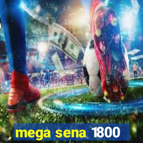 mega sena 1800